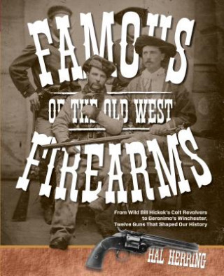 Książka Famous Firearms of the Old West Hal Herring