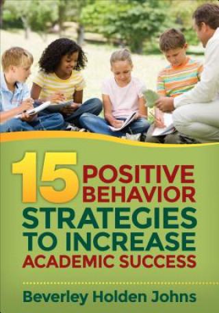Kniha Fifteen Positive Behavior Strategies to Increase Academic Success Beverley H. (Holden) Johns