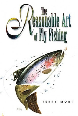 Książka Reasonable Art of Fly Fishing Terry Mort