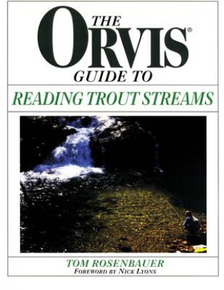 Kniha Orvis Guide To Reading Trout Streams Tom Rosenbauer