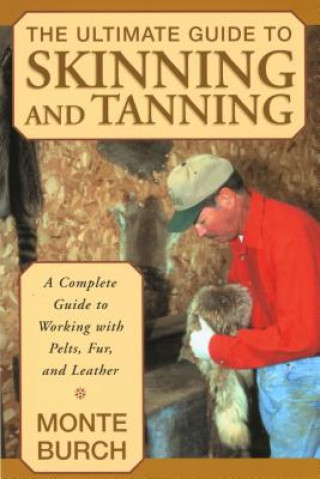 Book Ultimate Guide to Skinning and Tanning Monte Burch