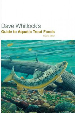 Книга Dave Whitlock's Guide to Aquatic Trout Foods Dave Whitlock
