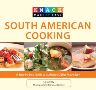 Könyv Knack South American Cooking Liz Caskey