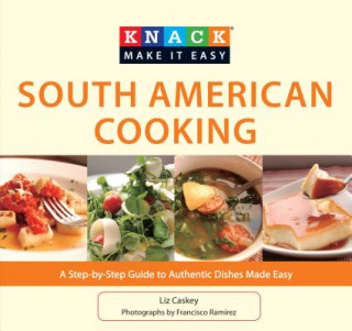 Knjiga Knack South American Cooking Liz Caskey