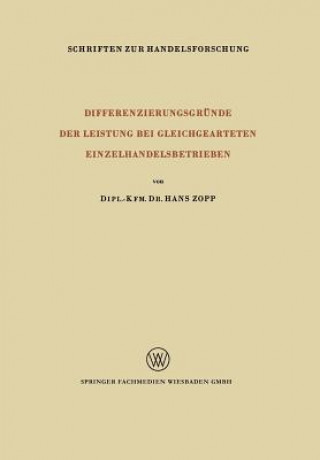 Kniha Differenzierungsgrunde Der Leistung Bei Gleichgearteten Einzelhandelsbetrieben Hans Zopp