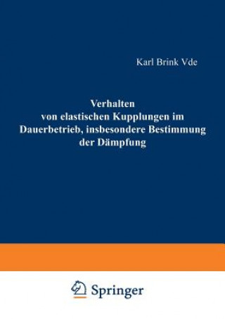 Kniha Verhalten Von Elastischen Kupplungen Im Dauerbetrieb, Insbesondere Bestimmung Der Dampfung Karl Brink