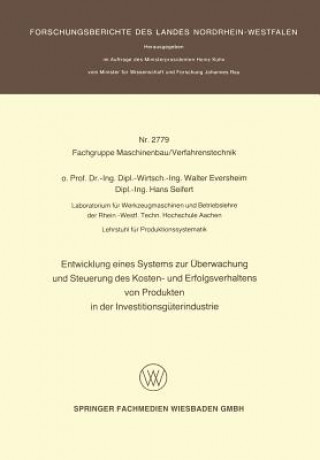 Könyv Entwicklung Eines Systems Zur  berwachung Und Steuerung Des Kosten- Und Erfolgsverhaltens Von Produkten in Der Investitionsg terindustrie Walter Eversheim