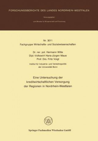 Kniha Untersuchung Der Kreditwirschaftlichen Versorgung Der Regionen in Nordrhein-Westfalen Hermann Witte