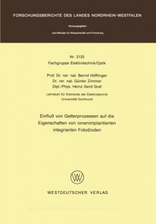 Kniha Einfluss Von Getterprozessen Auf Die Eigenschaften Von Ionenimplantierten Integrierton Fotodioden Bernd Höfflinger