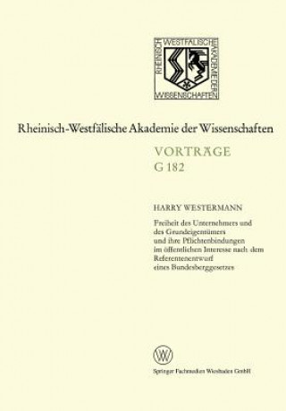 Könyv Freiheit Des Unternehmers Und Des Grundeigentumers Und Ihre Pflichtenbindungen Im OEffentlichen Interesse Nach Dem Referentenentwurf Eines Bundesbergg Harry Westermann