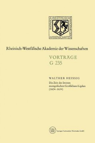 Könyv Die Zeit Des Letzten Mongolischen Grosskhans Ligdan (1604-1634) Walther Heissig