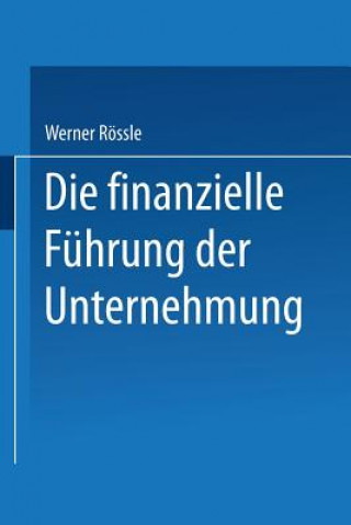 Book Die Finanzielle Fuhrung Der Unternehmung Werner Rössle