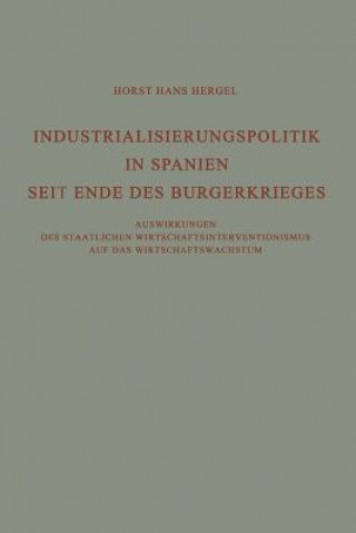 Könyv Industrialisierungspolitik in Spanien Seit Ende Des Burgerkrieges Horst Hans Hergel