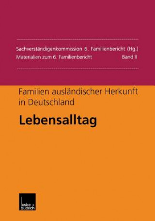Kniha Familien Ausl ndischer Herkunft in Deutschland: Lebensalltag Sachverständigenkommission 6. Familienbe