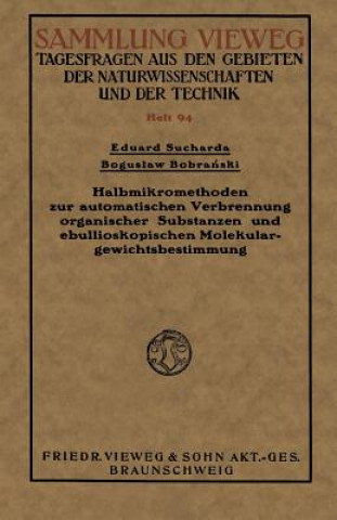 Kniha Halbmikromethoden Zur Automatischen Verbrennung Organischer Substanzen Und Ebullioskopischen Molekulargewichtsbestimmung Eduard Sucharda