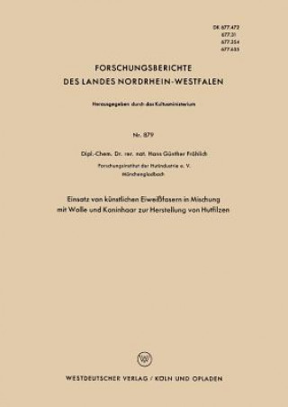 Knjiga Einsatz Von Kunstlichen Eiweissfasern in Mischung Mit Wolle Und Kaninhaar Zur Herstellung Von Hutfilzen Hans Günther Fröhlich