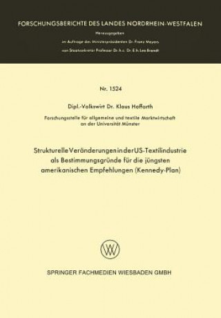 Libro Strukturelle Veranderungen in Der Us-Textilindustrie ALS Bestimmungsgrunde Fur Die Jungsten Amerikanischen Empfehlungen (Kennedy-Plan) Klaus Hoffarth