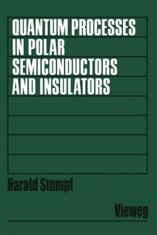 Kniha Quantum Processes in Polar Semiconductors and Insulators Harald Stumpf
