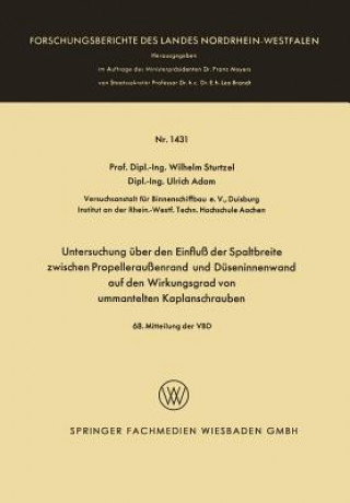 Kniha Untersuchung UEber Den Einfluss Der Spaltbreite Zwischen Propelleraussenrand Und Duseninnenwand Auf Den Wirkungsgrad Von Ummantelten Kaplanschrauben Wilhelm Sturtzel