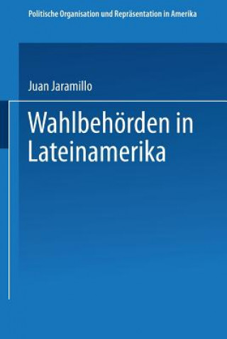 Kniha Wahlbehoerden in Lateinamerika Juan Jaramillo