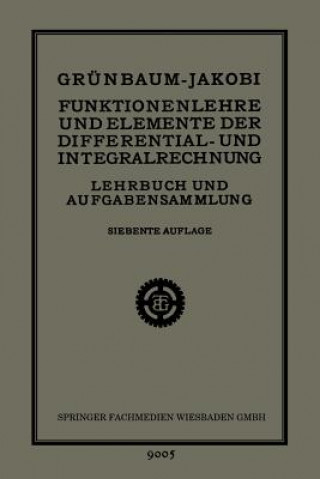 Carte Funktionenlehre Und Elemente Der Differential- Und Integralrechnung Dr. Heinrich Grünbaum