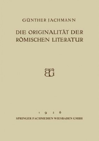 Kniha Die Originalitat Der Roemischen Literatur Günther Jachmann