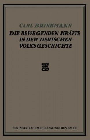 Könyv Die Bewegenden Krafte in Der Deutschen Volksgeschichte Carl Brinkmann