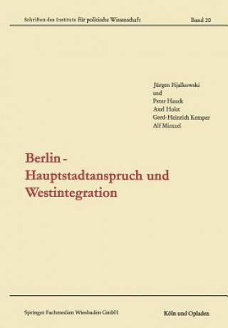 Knjiga Berlin -- Hauptstadtanspruch Und Westintegration Jürgen Fijalkowski