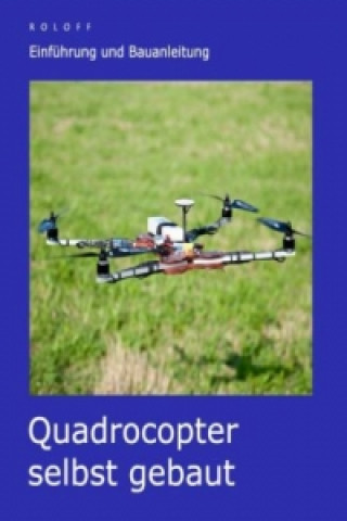 Kniha Quadrocopter selbst gebaut T. Roloff