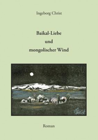 Kniha Baikal-Liebe und mongolischer Wind Ingeborg Christ