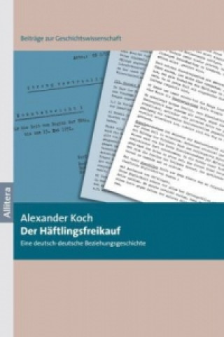 Livre Der Häftlingsfreikauf Alexander Koch