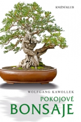 Carte Pokojové bonsaje Wolfgang Kawollek