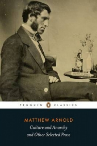 Könyv Culture and Anarchy and Other Selected Prose Matthew Arnold
