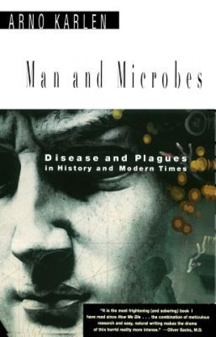 Könyv Man and Microbes: Disease and Plagues in History and Modern Times Arno Karlen