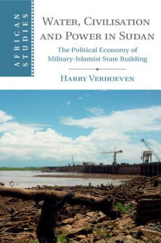 Knjiga Water, Civilisation and Power in Sudan Harry Verhoeven