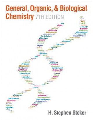 Kniha General, Organic, and Biological Chemistry H Stephen Stoker