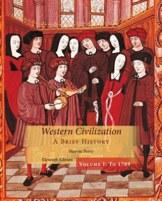 Carte Western Civilization: A Brief History, Volume I Marvin Perry