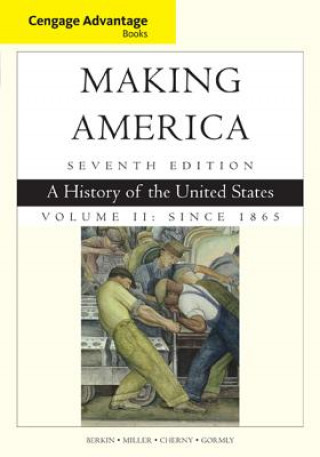 Kniha Cengage Advantage Books: Making America, Volume 2 Since 1865 Carol Berkin