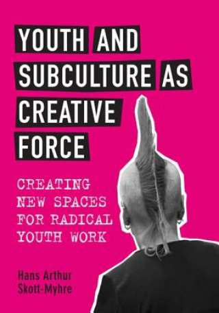 Carte Youth and Subculture as Creative Force Hans Skott-Myhre