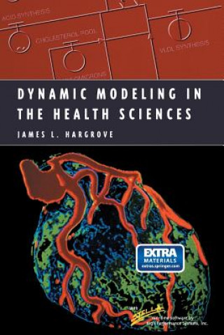 Könyv Dynamic Modeling in the Health Sciences, 1 James L. Hargrove