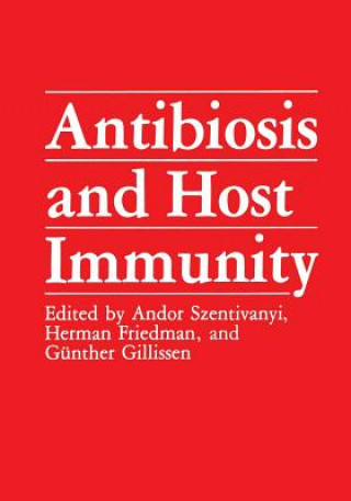 Livre Antibiosis and Host Immunity Andor Szentivanyi