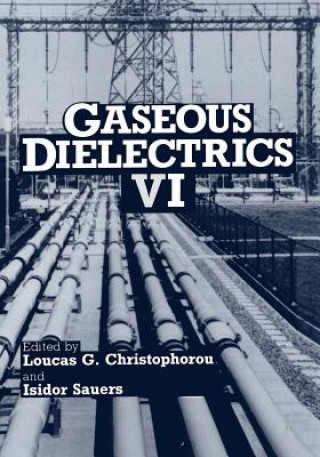 Carte Gaseous Dielectrics VI Loucas G. Christophorou
