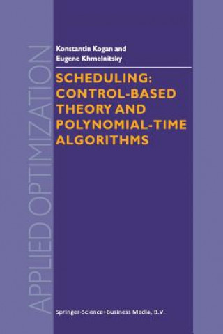 Kniha Scheduling: Control-Based Theory and Polynomial-Time Algorithms K. Kogan