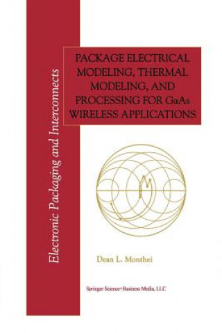 Buch Package Electrical Modeling, Thermal Modeling, and Processing for GaAs Wireless Applications Dean L. Monthei