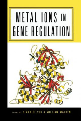 Knjiga Metal Ions in Gene Regulation Simon Silver