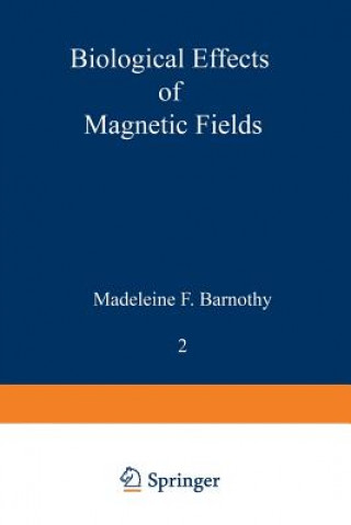 Könyv Biological Effects of Magnetic Fields Madeleine F. Barnothy
