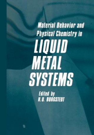 Kniha Material Behavior and Physical Chemistry in Liquid Metal Systems H. U. Borgstedt