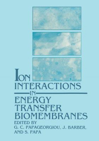 Książka Ion Interactions in Energy Transfer Biomembranes G. C. Papageorgiou