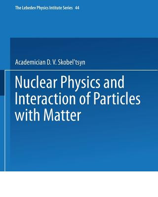 Book Nuclear Physics and Interaction of Particles with Matter D. V. Skobel tsyn