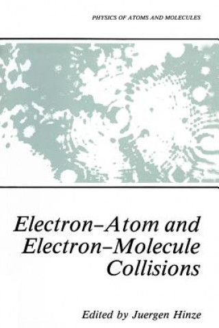 Kniha Electron-Atom and Electron-Molecule Collisions Jürgen Hinze